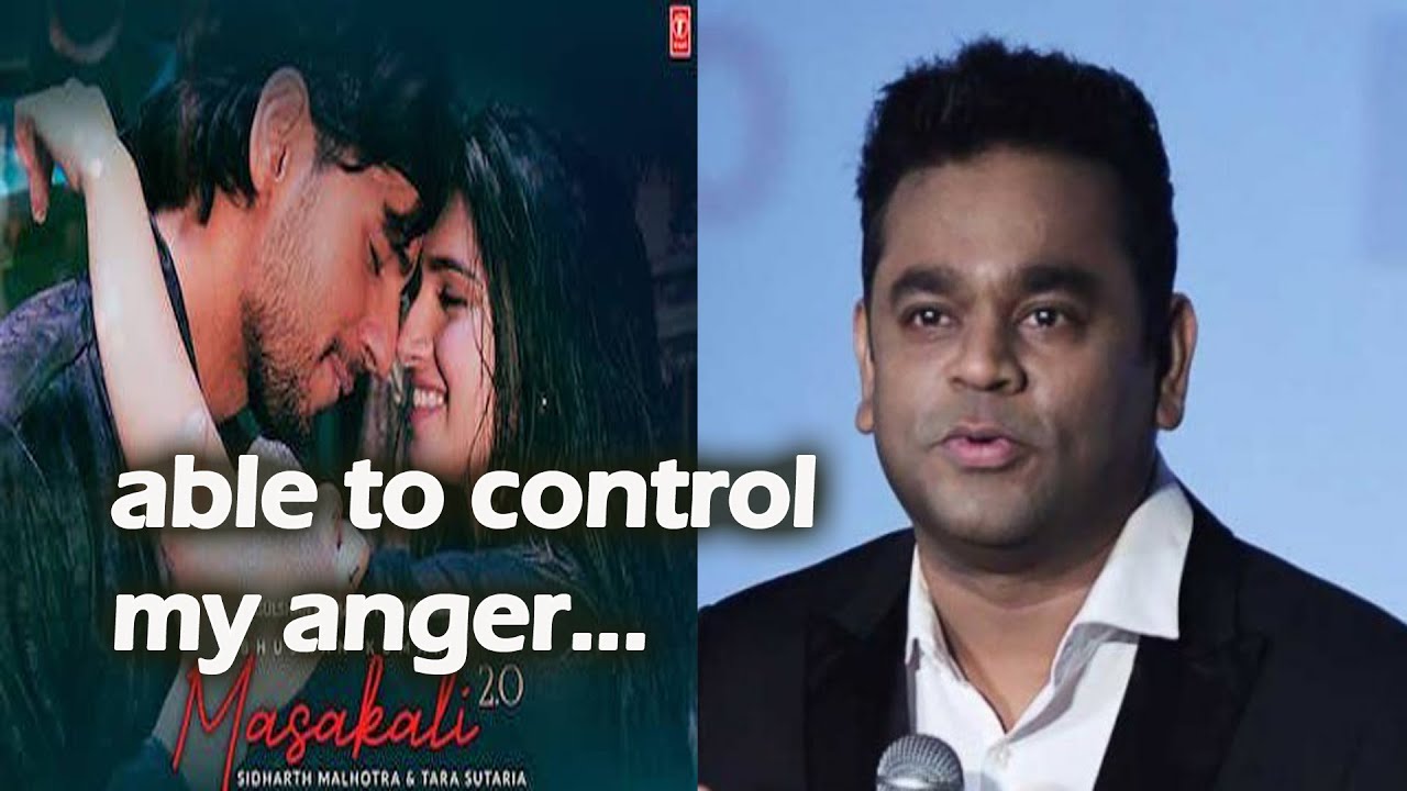 A R Rahman ANGRY Reaction on Masakali 2.O Makers | Sidharth Malhothra | Delhi 6