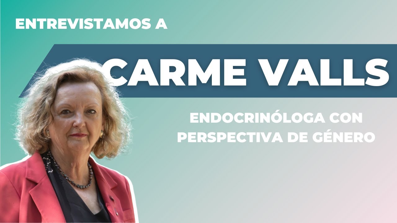 ENTREVISTAMOS A: Carme Valls (endocrinóloga con perspectiva de género)