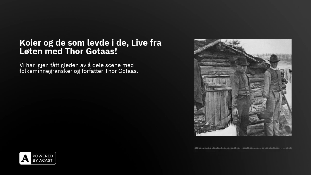 Koier og de som levde i de, Live fra Løten med Thor Gotaas!