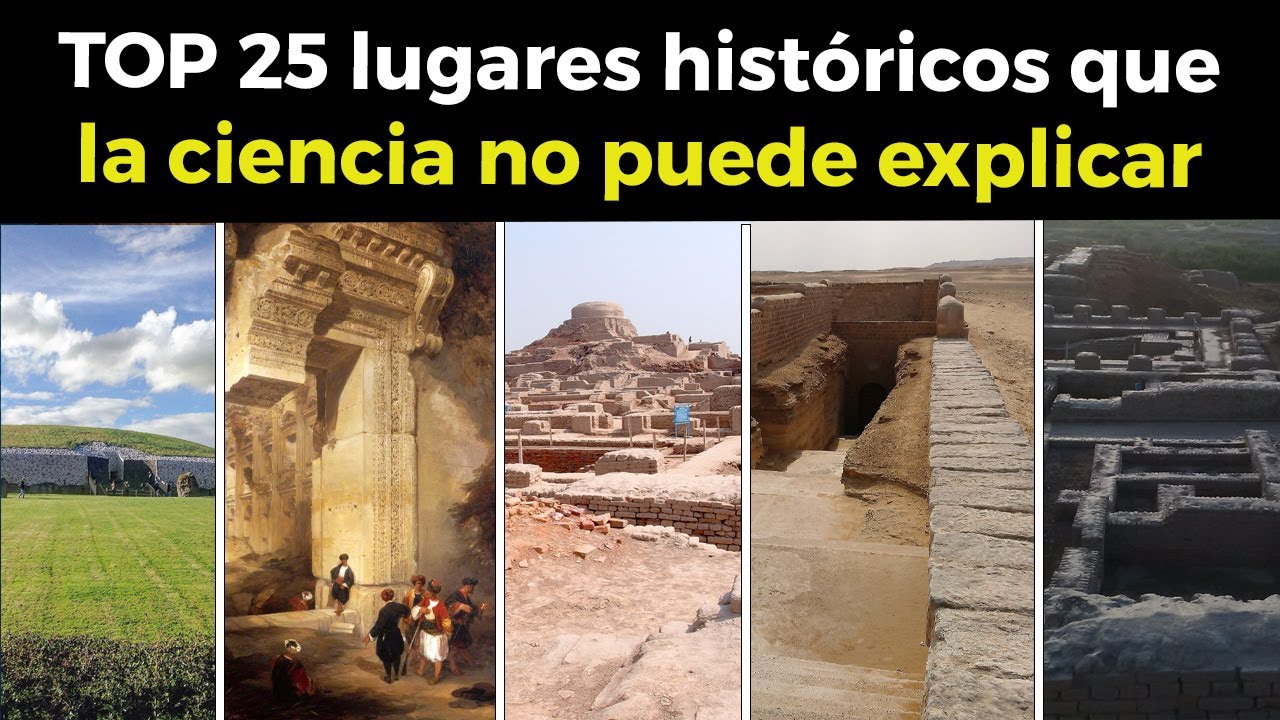 TOP 25 Lugares Históricos Que La Ciencia No Puede Explicar