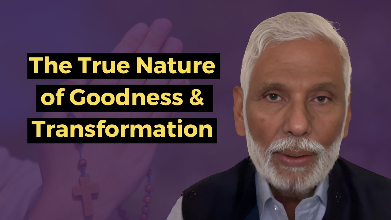 The True Nature of Goodness & Transformation