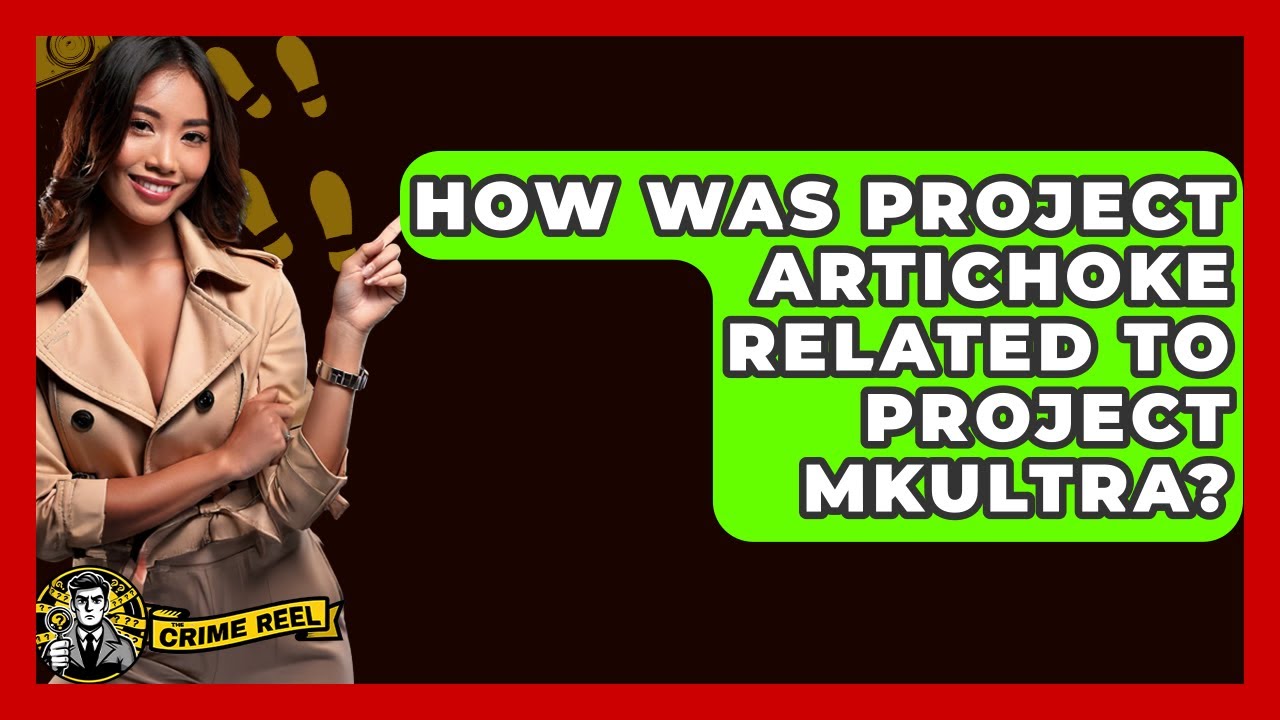 How Was Project Artichoke Related To Project MKUltra? - The Crime Reel