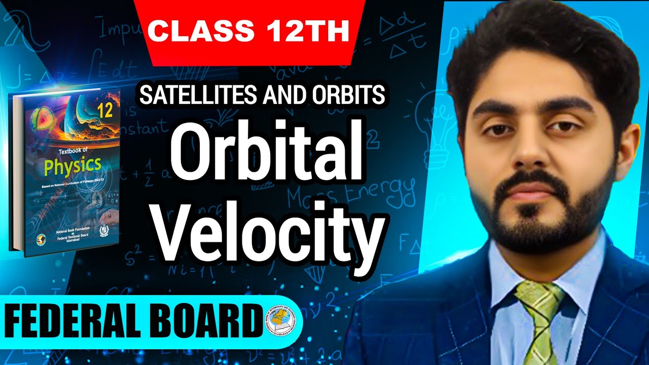 Orbital velocity class 12 nbf | 12th physics | federal board | by Atif Ahmed | Satellites and orbits
