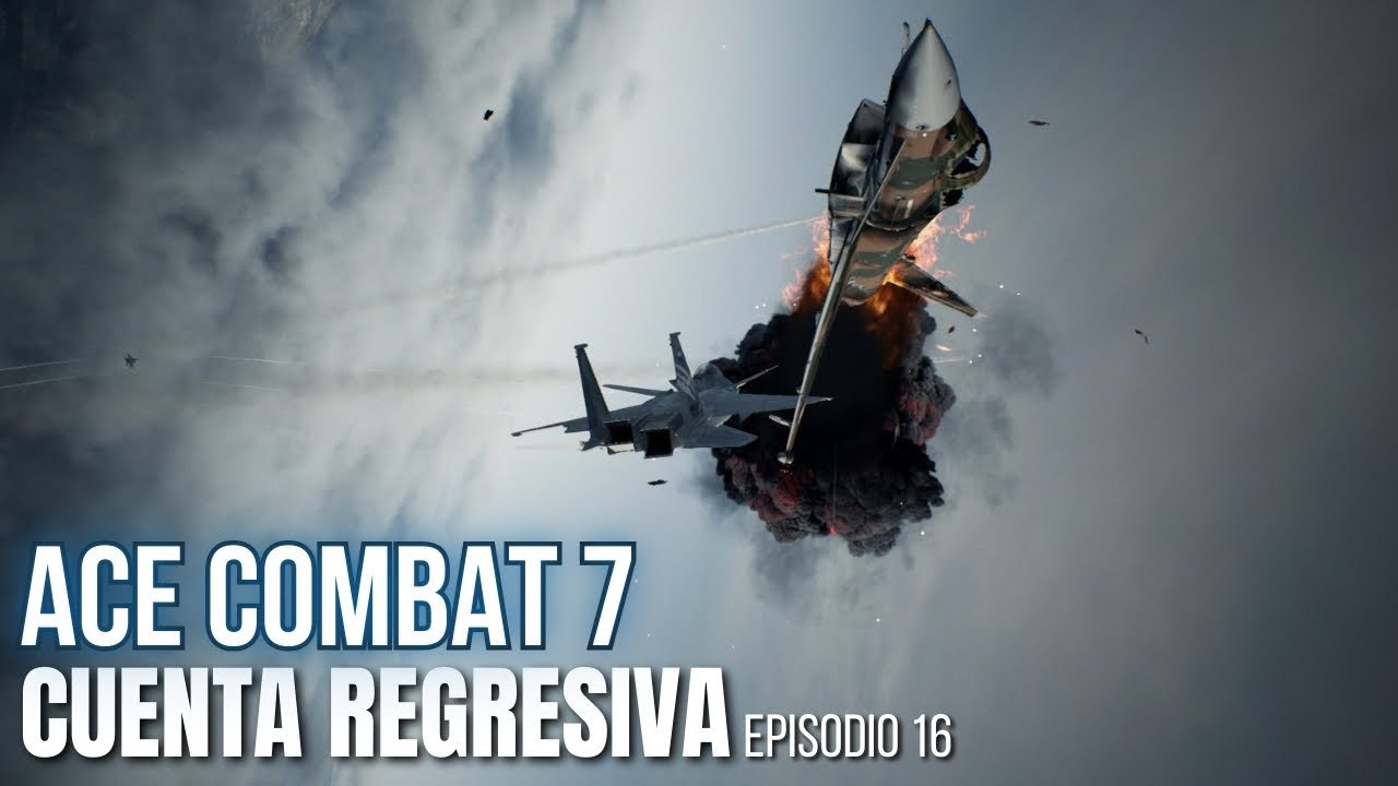 Cuenta regresiva | Ace Combat 7 | Episodio 16