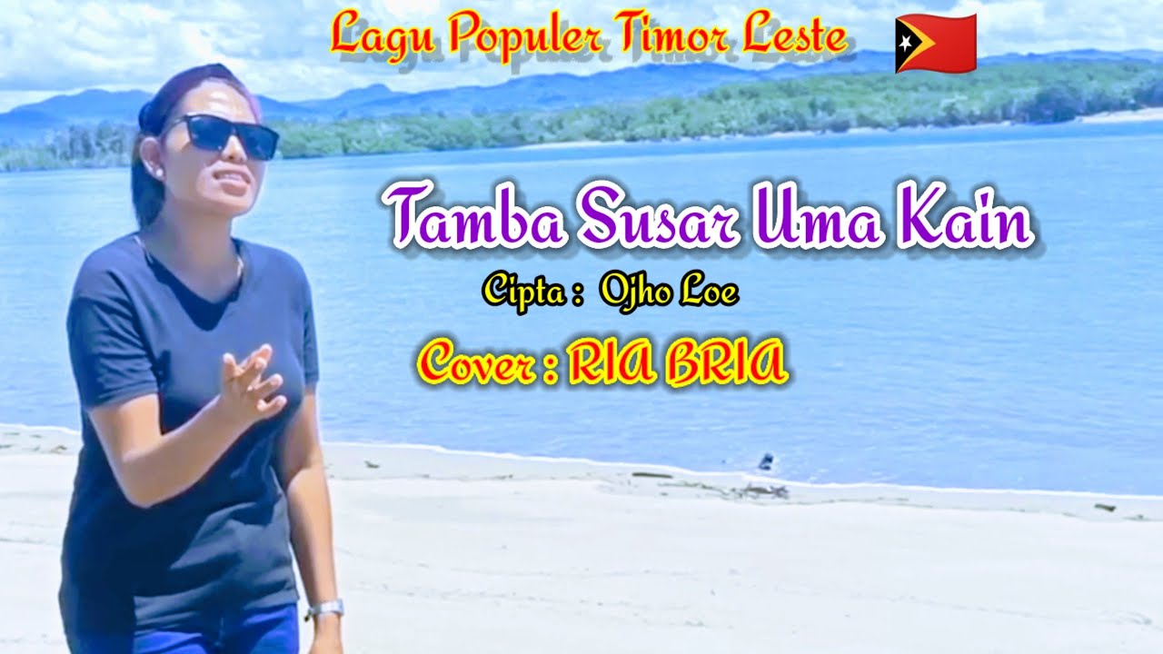 TAMBA SUSAR UMA KAIN //cipta Ojho Loe//vocal  RIA BRIA lagu populer timor leste