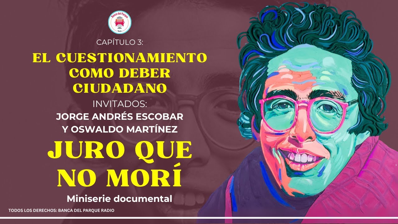 DOCUMENTAL SOBRE JAIME GARZÓN JURO QUE NO MORÍ | CAPÍTULO 3: EL CUESTIONAMIENTO COMO DEBER CIUDADANO