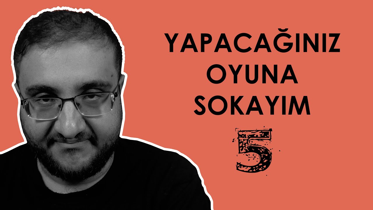 YAPACAĞINIZ OYUNA SOKAYIM 5