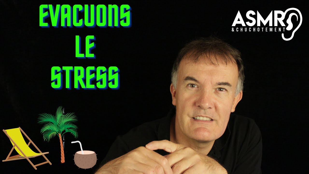 Nous allons évacuer le stress - exercice pour évacuer le stress-  ASMR