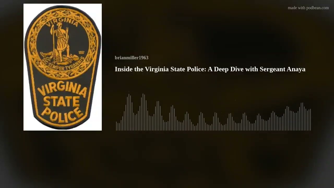 Inside the Virginia State Police: A Deep Dive with Sergeant Anaya