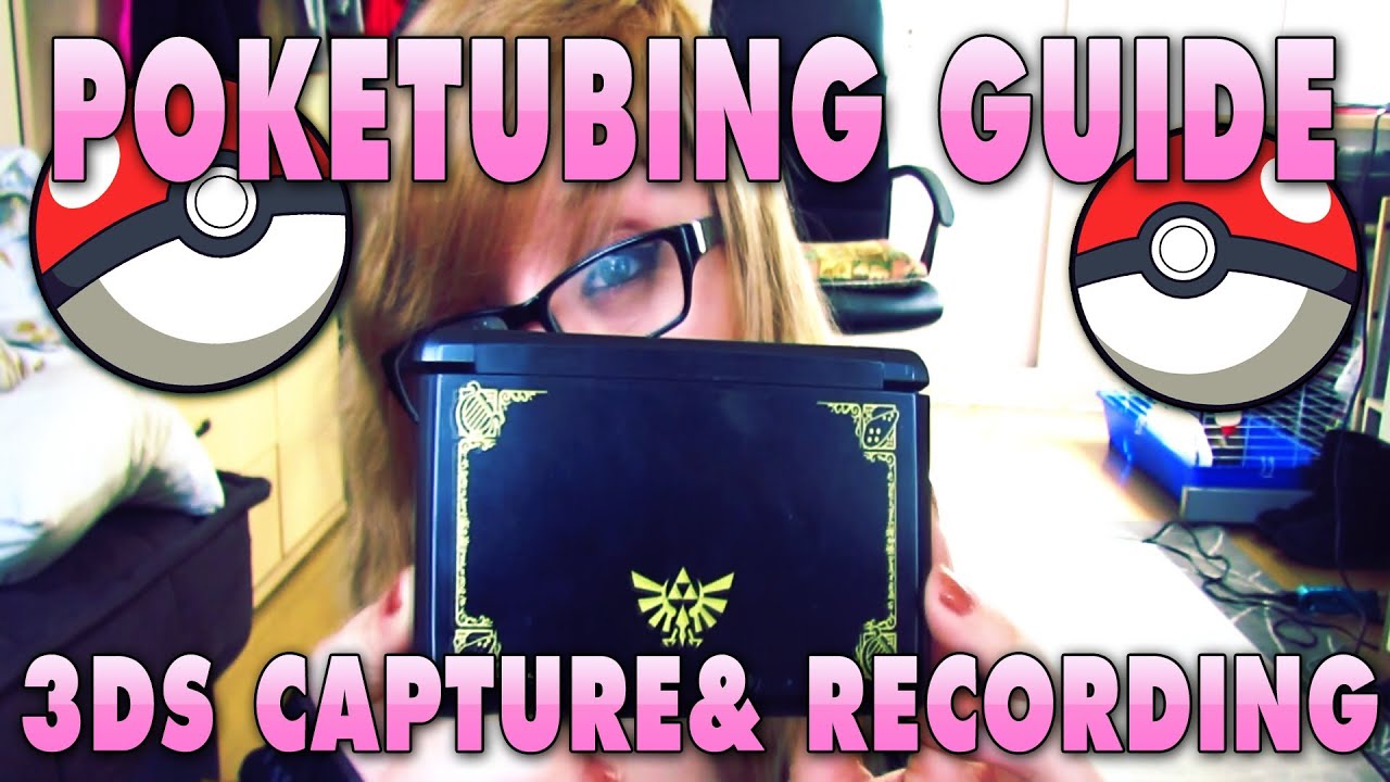 Poketubing Guide: 3DS Capture Boards & Recording!