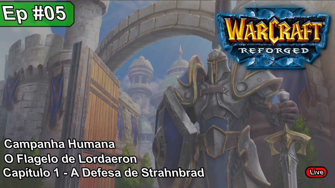 Warcraft 3 Reforged 2.0 EP05 - Campanha Humana - Flagelo de Lordaeron - A Defesa de Strahnbrad
