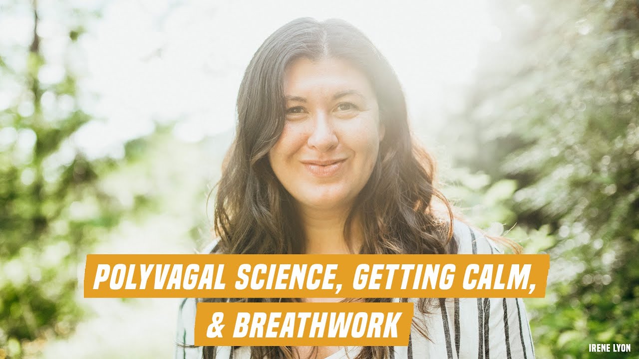 Polyvagal science, getting calm, & breathwork