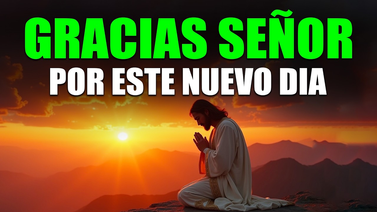 Gracias Dios Mío por TODO Lo Que Me Das | PODEROSA ORACION DE LA MAÑANA