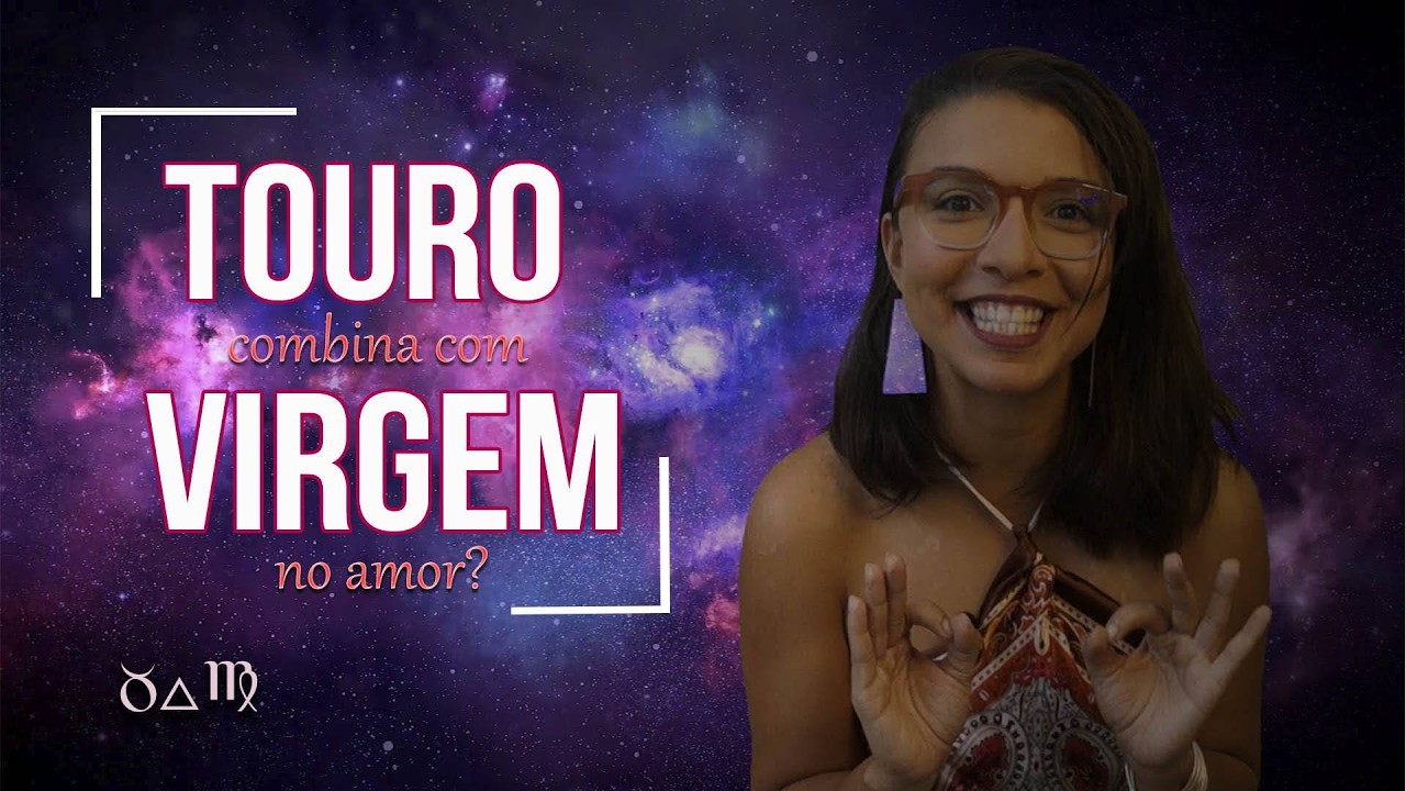 O sol em TOURO e o sol em VIRGEM- TUDO sobre essa COMBINAÇÃO AMOROSA