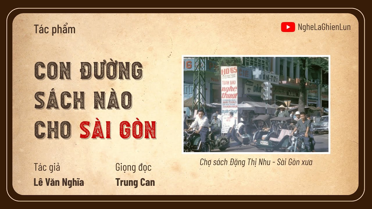 Con Đường Sách Nào Cho Sài Gòn – Lê Văn Nghĩa | Tản Văn về Sài Gòn Xưa