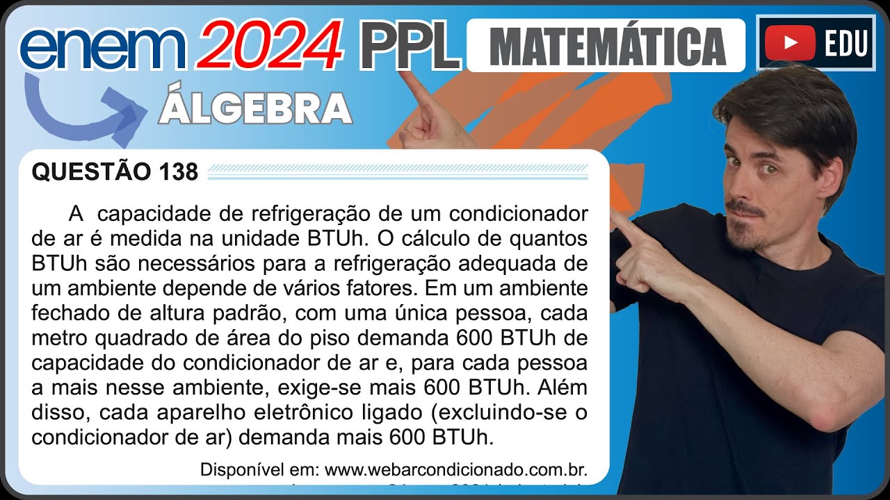 [ENEM 2024 PPL] 138 📘ÁLGEBRA A capacidade de refrigeração de um condicionador de ar é medida na