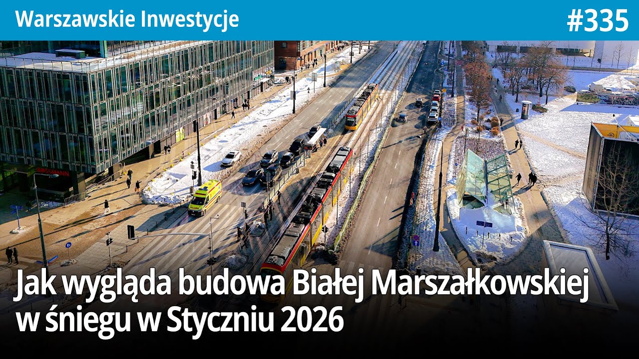 #335 Jak wygląda budowa Białej Marszałkowskiej w śniegu w Styczniu 2026? - Warszawskie Inwestycje