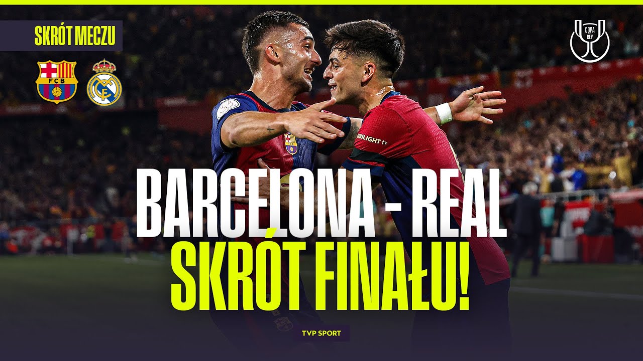 SKR&Oacute;T: FC BARCELONA &ndash; REAL MADRYT. CO ZA MECZ, ALEŻ KOŃC&Oacute;WKA! PUCHAR KR&Oacute;LA &ndash; FINAŁ