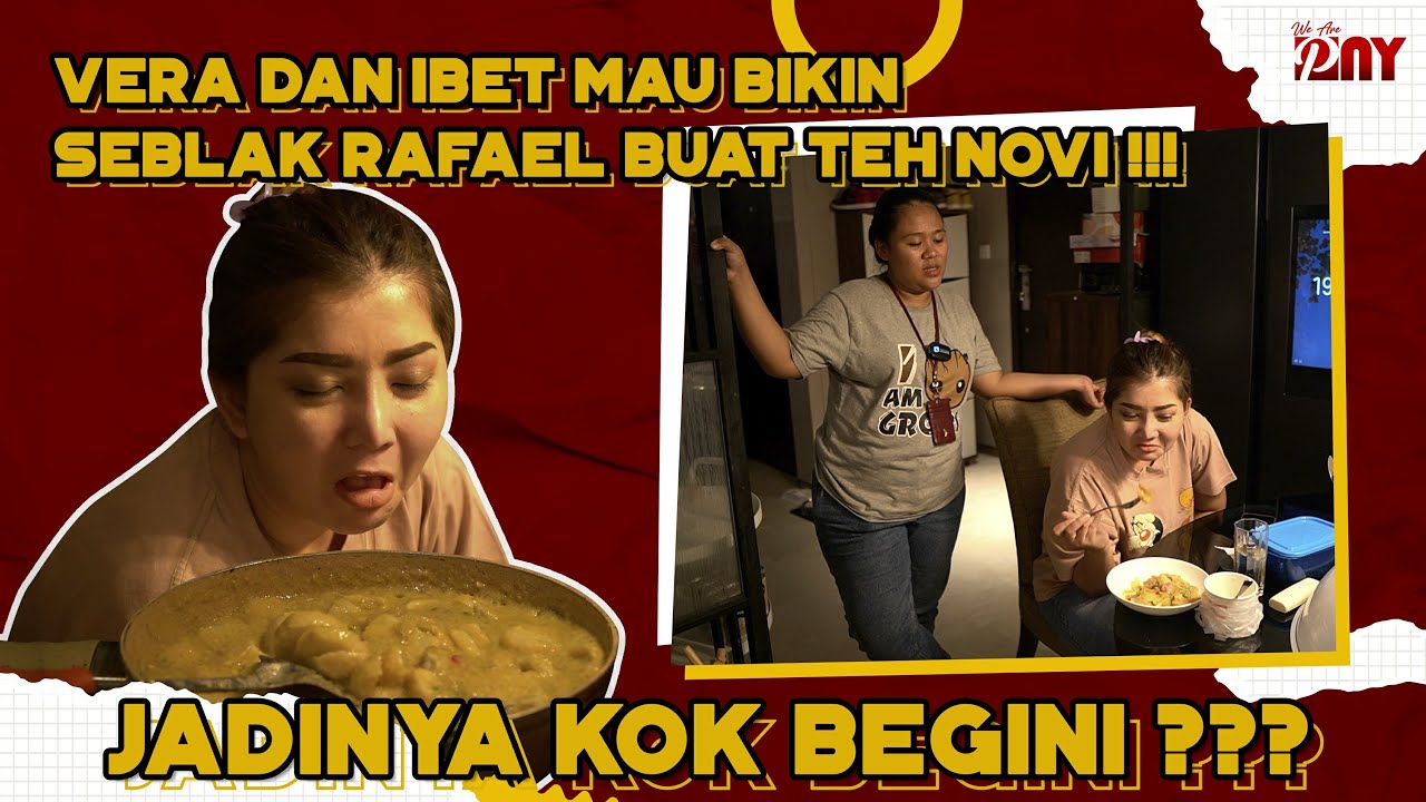VERA DAN IBET MAU BIKIN SEBLAK RAFAEL BUAT TEH NOVI !!! JADINYA KOK BEGINI ???