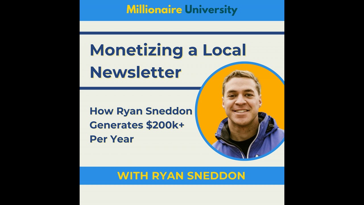 145. Monetizing a Local Newsletter: How Ryan Sneddon Generates $200k+ Per Year