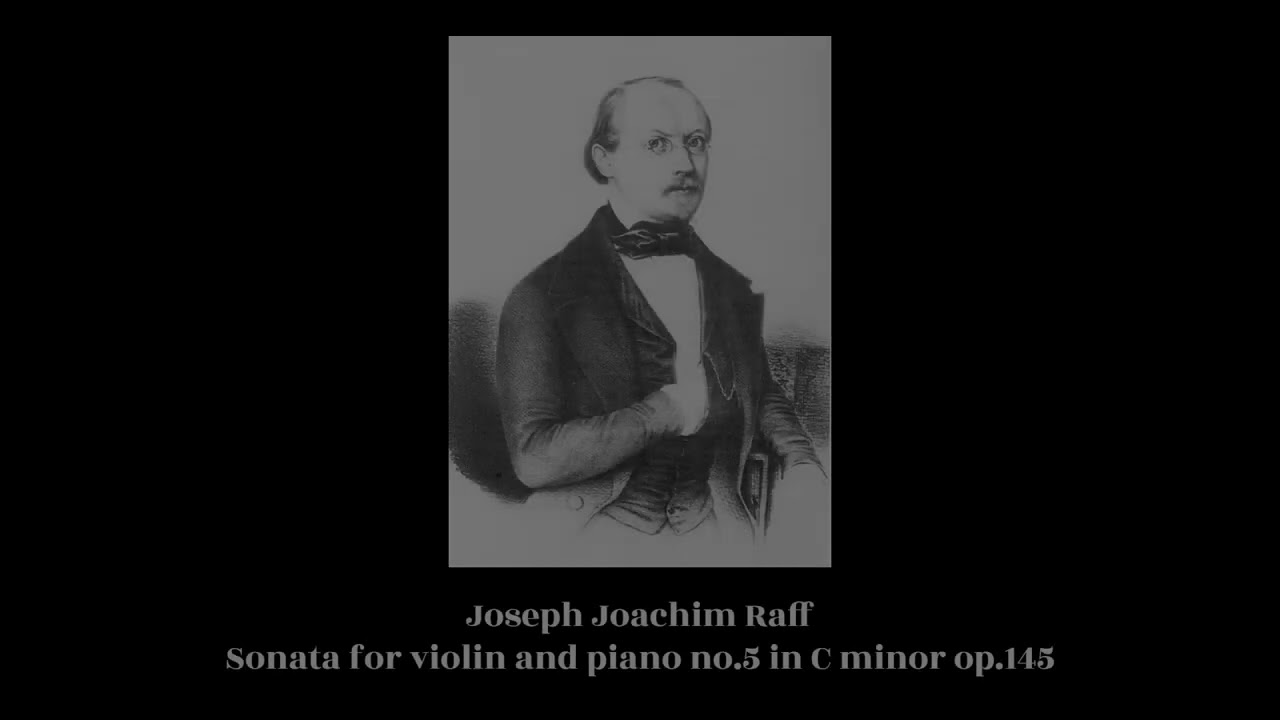 Joseph Joachim Raff - Sonata for violin and piano no.5 in C minor op.145