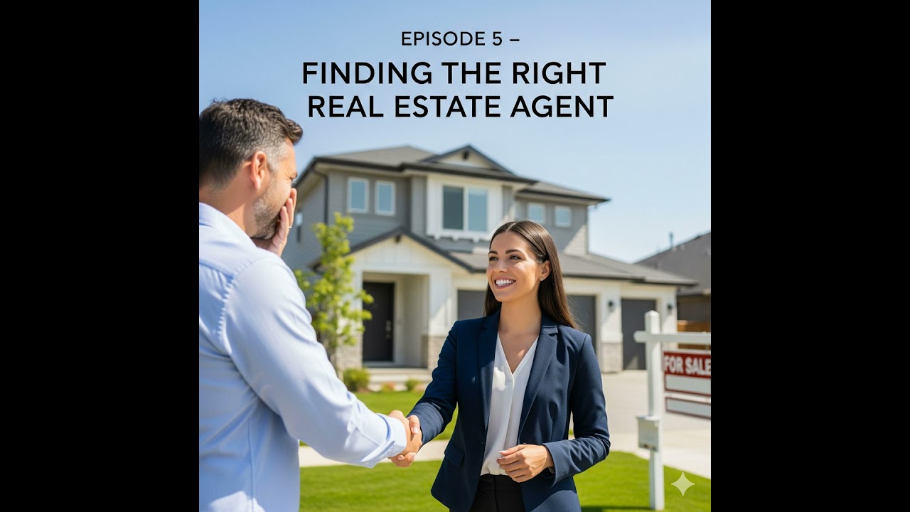 Episode 5 - "Finding the Right Real Estate Agent": Questions to ask
