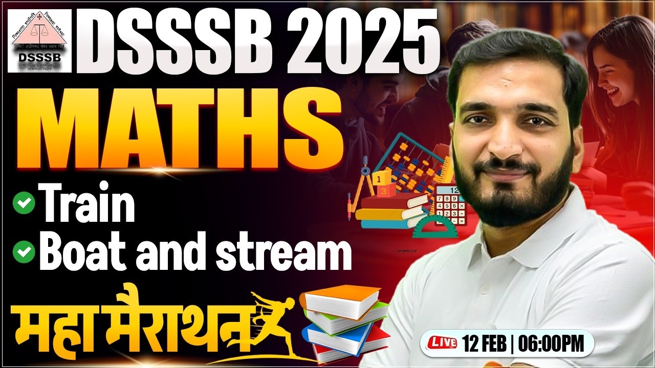 DSSSB 2025 Maths Marathon | Train, Boat & Steam, DSSSB PRT TGT PGT Maths, Maths By Gyanendra Sir