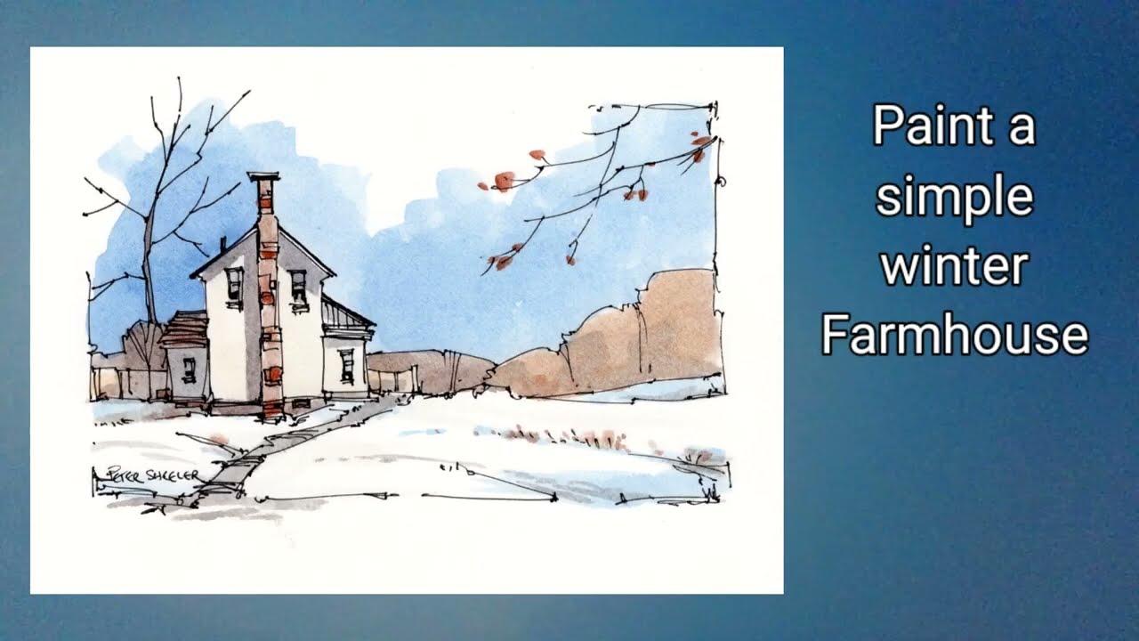 An Easy and fun Line and Wash Farmhouse in winter watercolor. Simple colors. Easy sky. Peter Sheeler