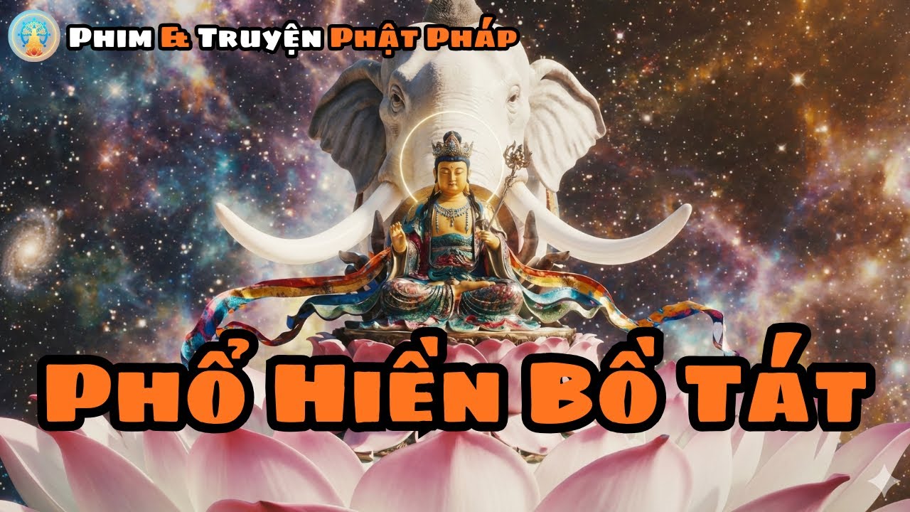 Phổ Hiền Bồ Tát: Bí Ẩn Voi Trắng 6 Ngà, Thần Chú & 10 Đại Nguyện Giúp Thay Đổi Vận Mệnh