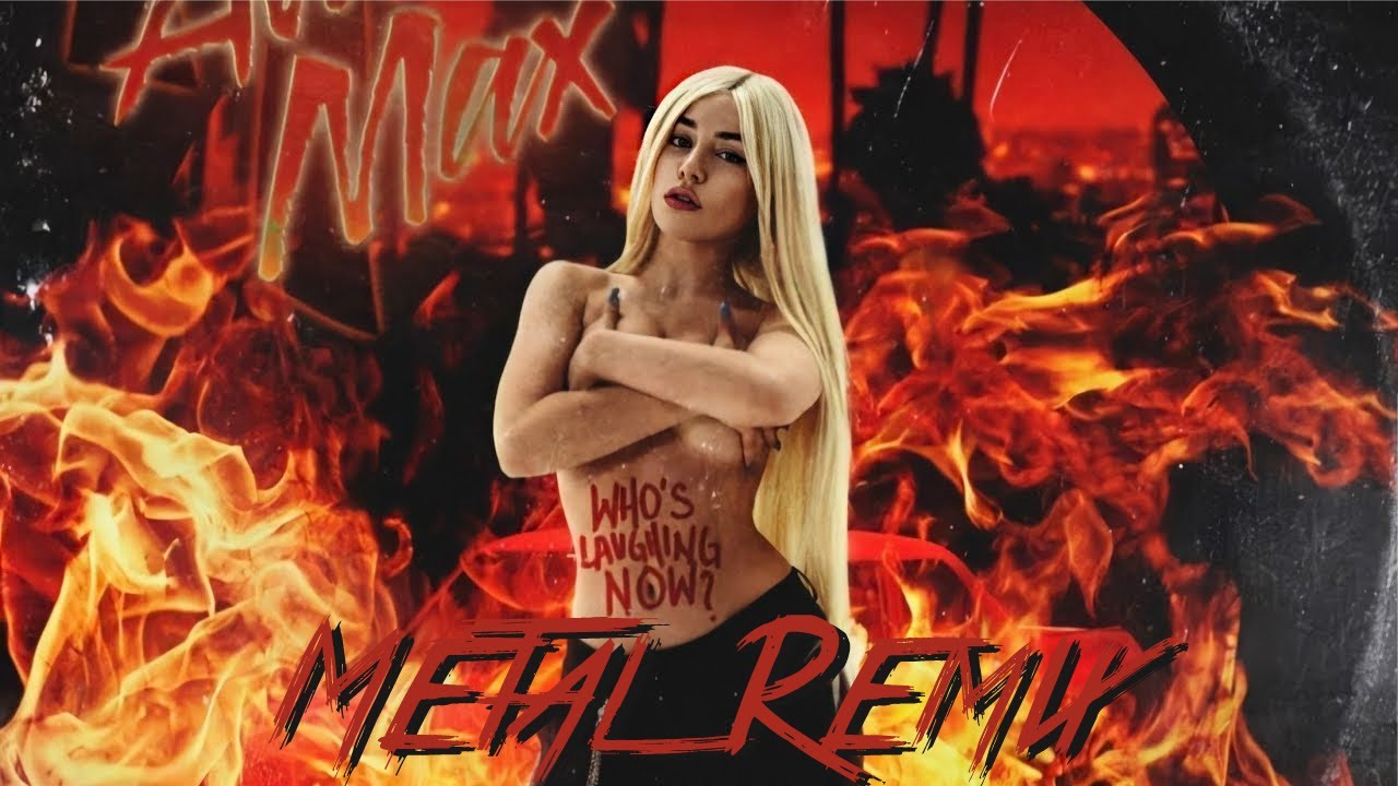 Ava Max - Who's Laughing Now (Metal Remix)