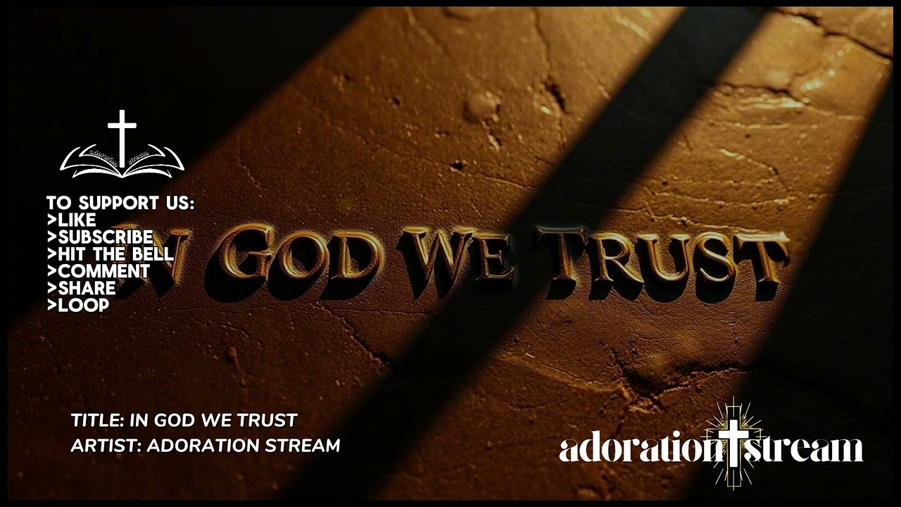 IN GOD WE TRUST | Adoration Stream #adorationstream #prayerstream #gospelmusic #faithmusic