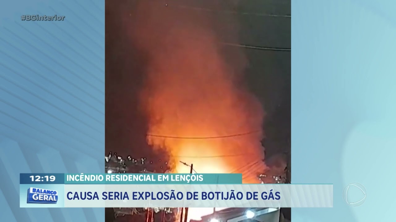 Incêndio residencial em Lençóis: causa seria explosão de botijão de gás