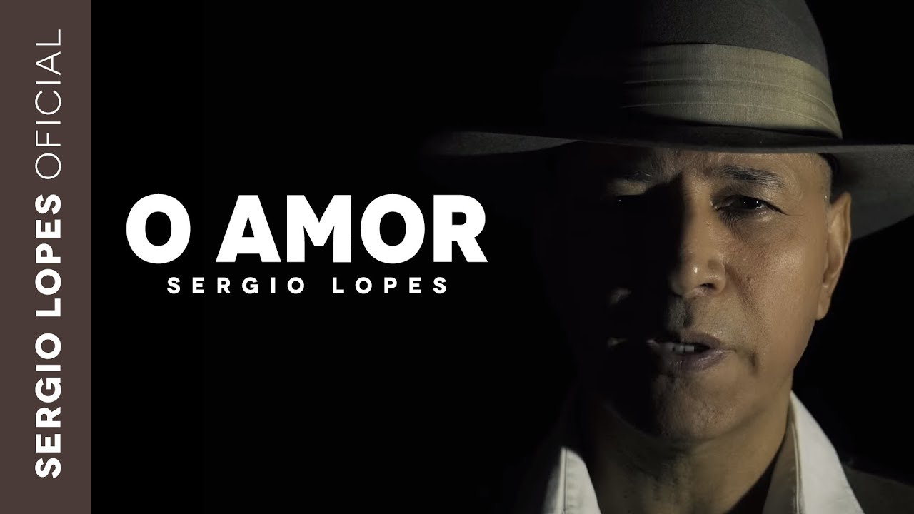 Sergio Lopes - O Amor (Clipe Oficial)
