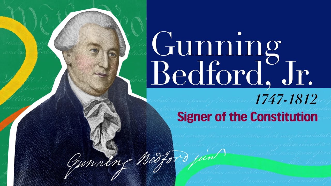 Gunning Bedford Jr. | The Signers of the Declaration of Independence and the Constitution