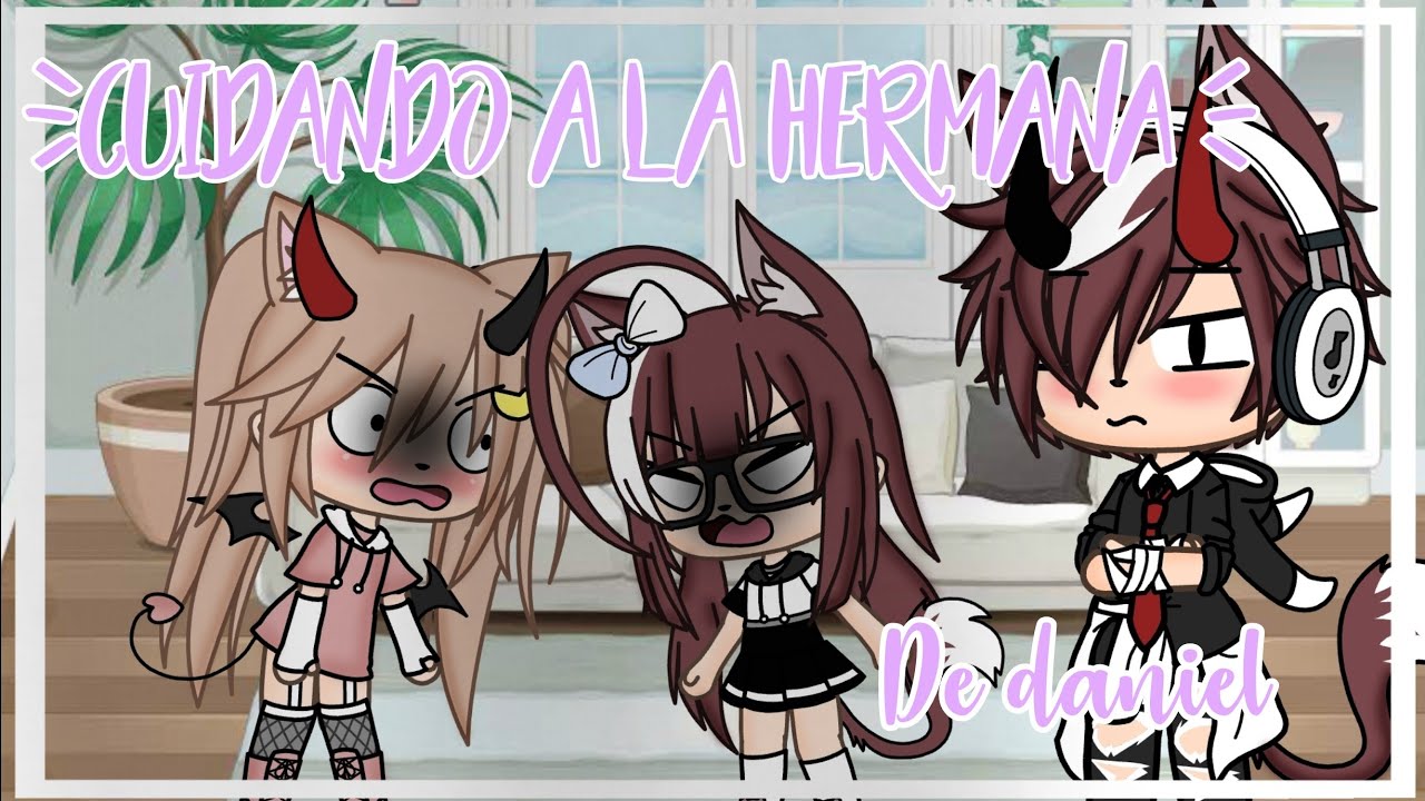 //Cuidando a la hermanita de Dani// Gacha life