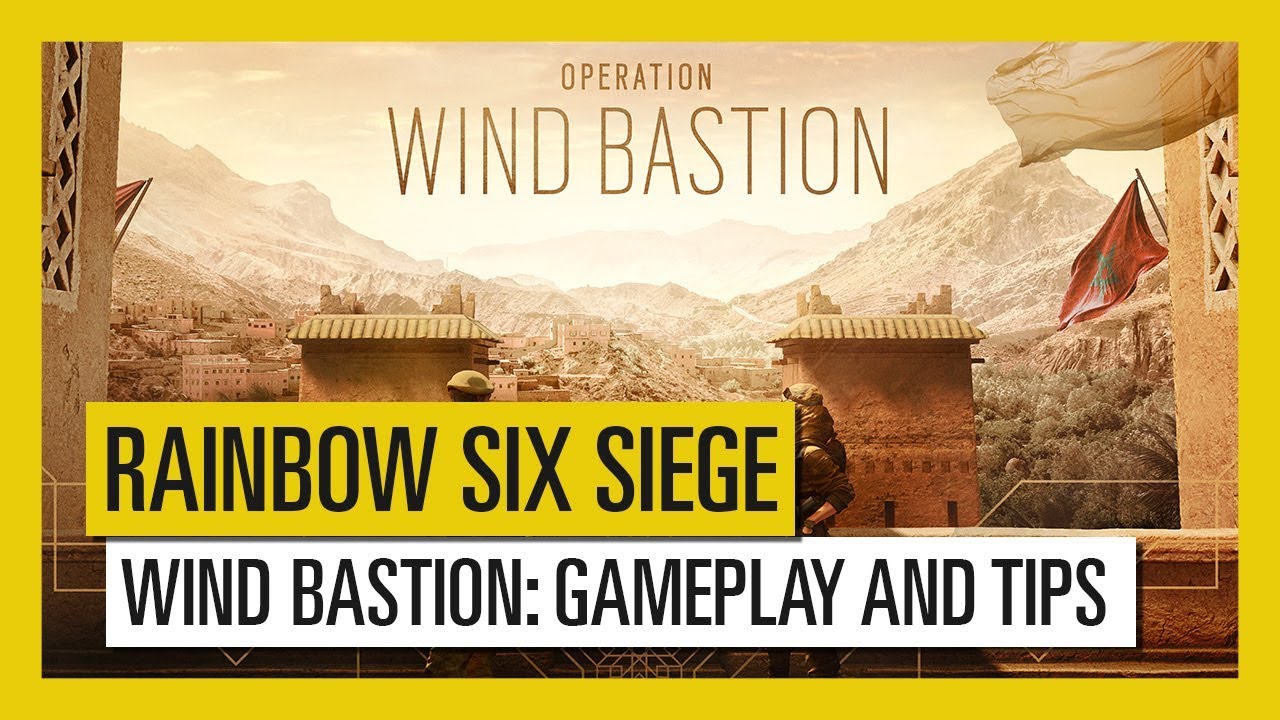 Tom Clancy&rsquo;s Rainbow Six Siege &ndash; Wind Bastion : Gameplay and Tips