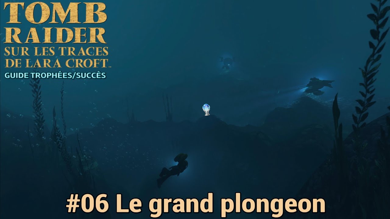 Guide Trophées / Succès Tomb Raider V Remastered : #06 Le grand plongeon (Solution Complète)