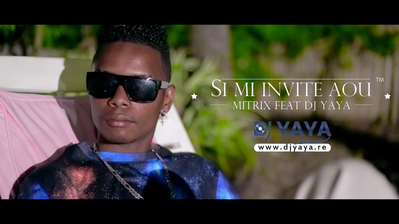 Si Mi Invite Aou - Mitrix Feat Dj Yaya - D&eacute;cembre 2015 - Clip Officiel