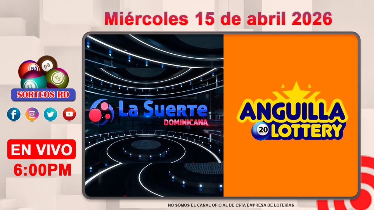 La Suerte Dominicana y Anguilla Lottery en Vivo 📺 │Mi&eacute;rcoles 15 de abril 2026&ndash; 6:00PM
