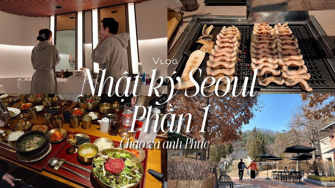 Nhật ký Seoul: Ăn Lươn Nướng, Cơm Trộn Bò Sống, Thịt Nướng Hàn Quốc 🇰🇷 | Chao và anh Phúc Vlog