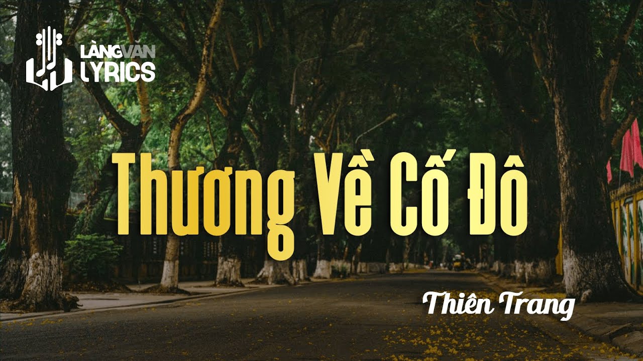 Thương Về Cố Đô | Thiên Trang | Official Làng Văn (Lyrics)