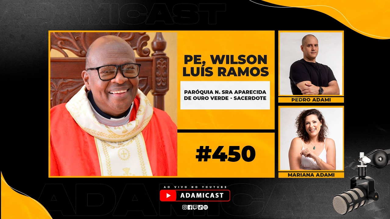 #450 - Pe. Wilson Lu&iacute;s Ramos - Par&oacute;quia N. Sra Aparecida de Ouro Verde - Sacerdote - AdamiCast