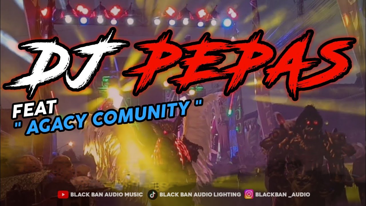 DJ PEPAS AGACY COMUNITY FEAT BLACK BAN AUDIO||COCOK UNTUK KARNAVAL