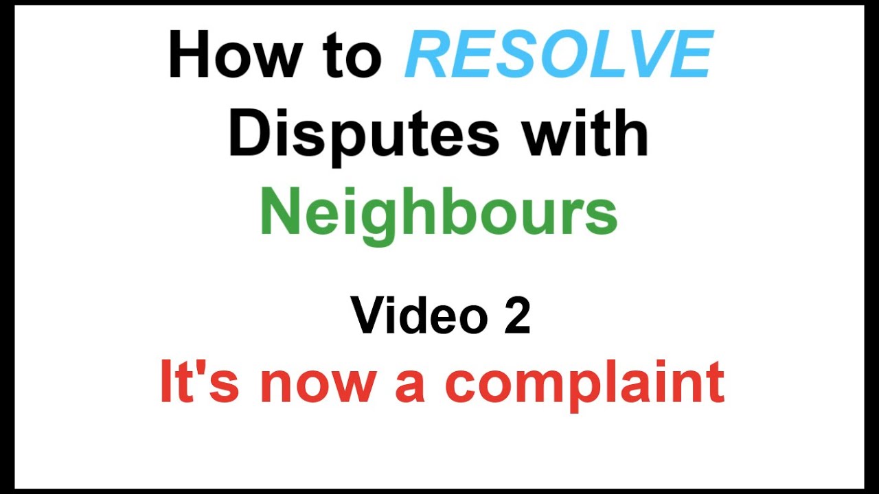 Mediator/Conflict Coach: How to resolve disputes with neighbours - Video 2: It's now a complaint