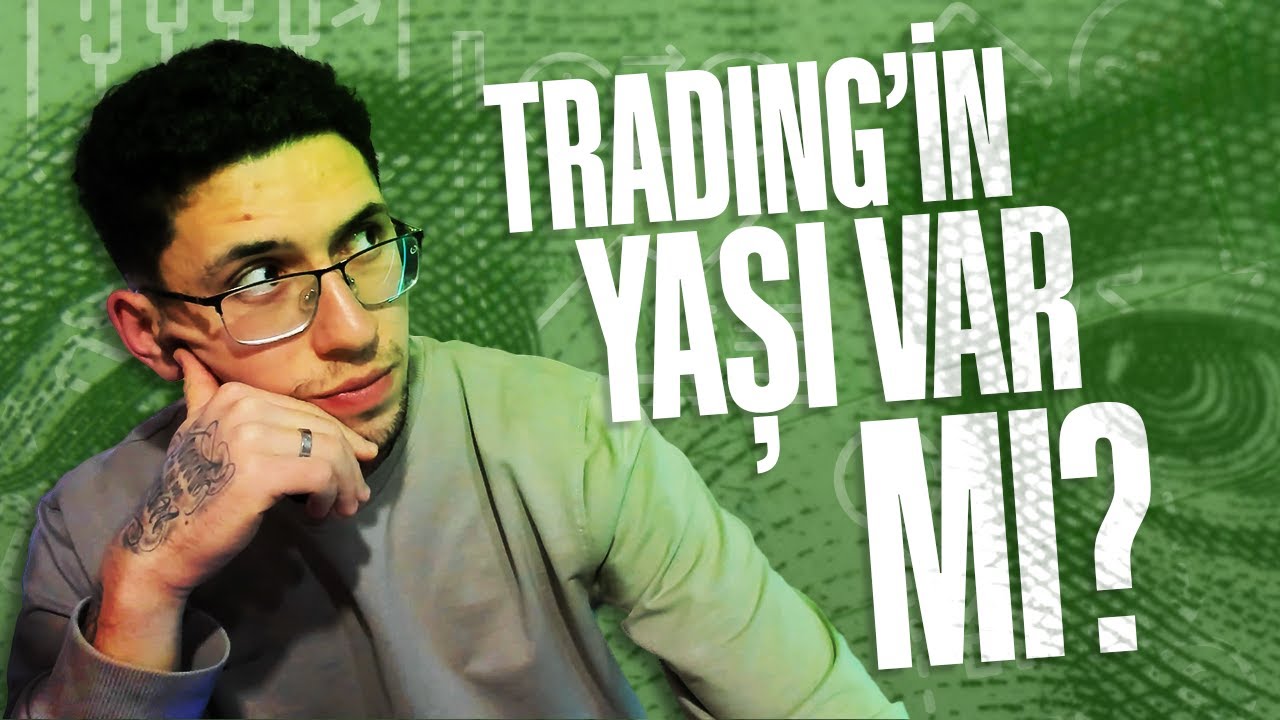 Trading'e Başlamak İ&ccedil;in Yaş Sınırı Var mı? Gen&ccedil; Yaşta İşlem Yapmak M&uuml;mk&uuml;n m&uuml;?
