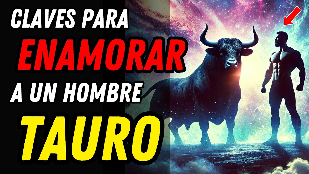 ¿CÓMO CONQUISTAR A UN HOMBRE TAURO? ♉💖 15 Secretos Para Enamorarlo Para Siempre