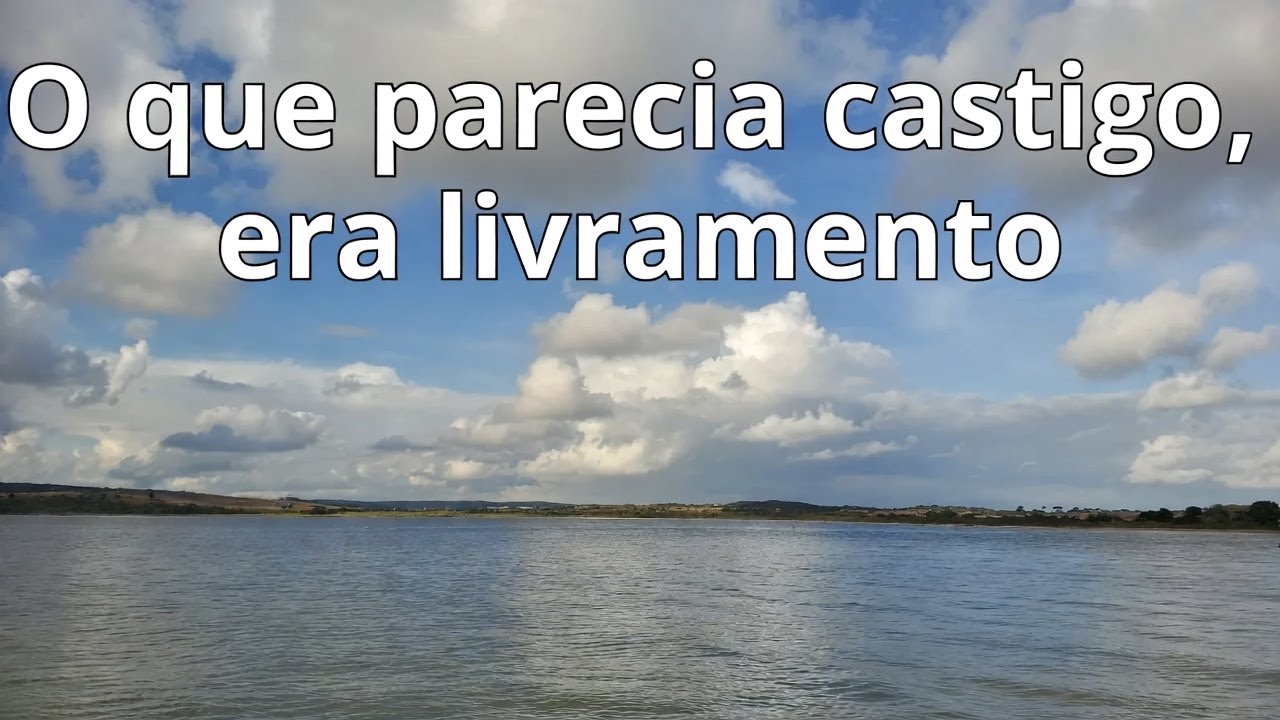 O que parecia castigo era livramento   #contos #casos #historias #alma #coração #vida #motivacional