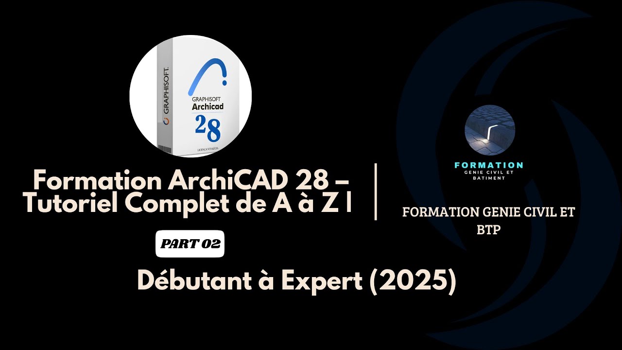 Formation ArchiCAD 28 – Tutoriel Complet de A à Z | 02 Débutant à Expert (2025)