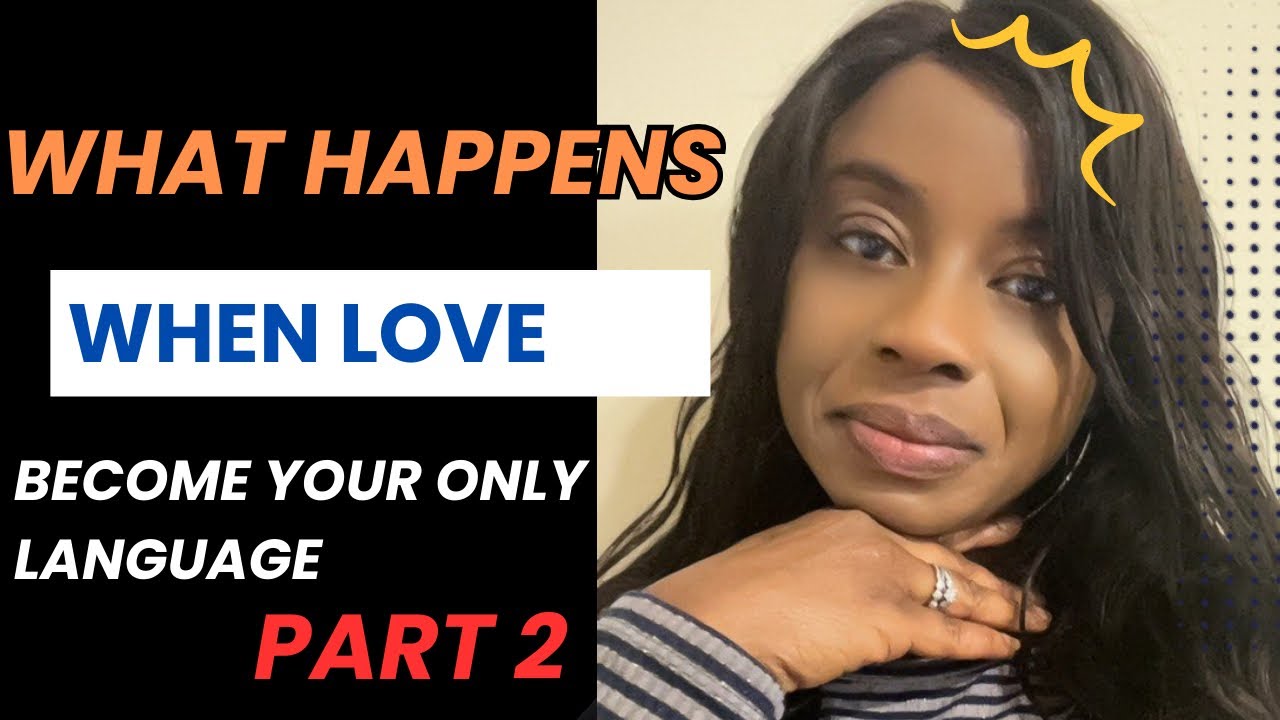 WHAT HAPPENS WHEN LOVE 💕 IS YOUR ONLY LANGUAGE PART 2