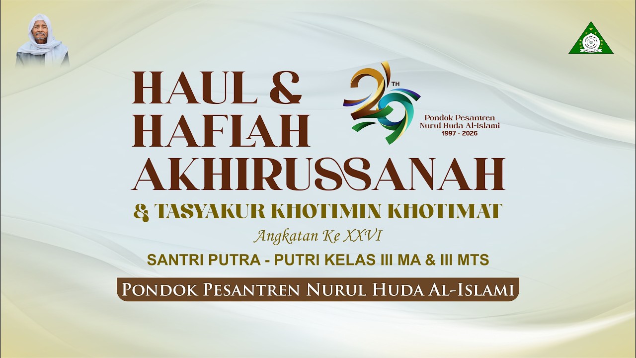 HAUL & HAFLAH AKHIRUSSANAH DAN TASYAKUR KHOTIMIN KHOTIMAT KE XXVI | PP. NURUL HUDA AL - ISLAMI